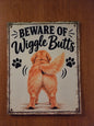 Beware of Wiggle Butts Sign